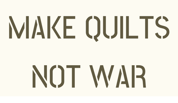 Make Quilts Not War